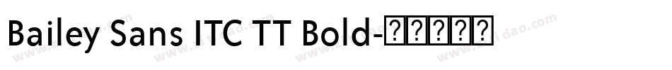 Bailey Sans ITC TT Bold字体转换